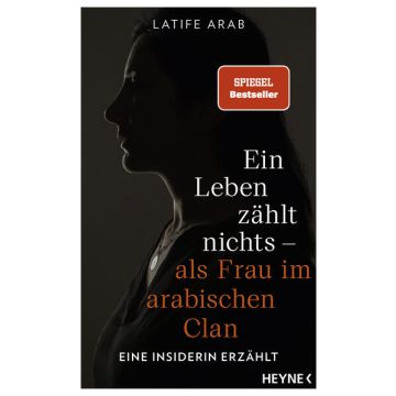 Ein Leben zählt nichts – als Frau im arabischen Clan