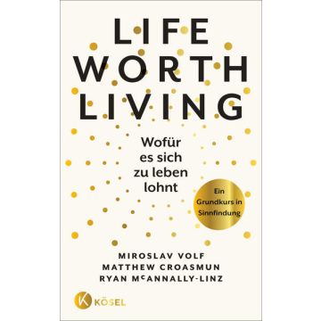 Life Worth Living – Wofür es sich zu leben lohnt