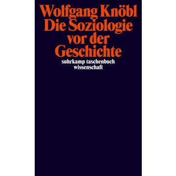 Die Soziologie vor der Geschichte