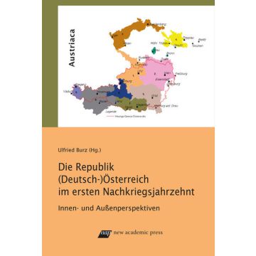 Die Republik (Deutsch-) Österreich im ersten Nachkriegsjahrzehnt