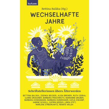 Wechselhafte Jahre - Schriftstellerinnen übers Älterwerden