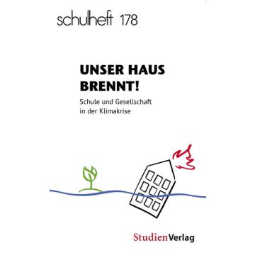 Unser Haus brennt! Schule und Gesellschaft in der Klimakrise