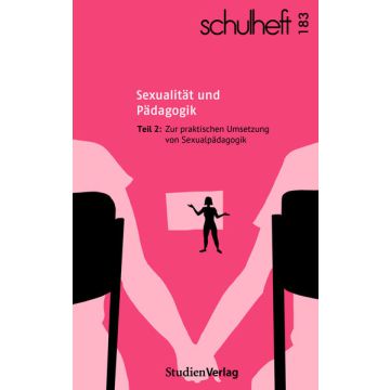 Sexualität und Pädagogik. Teil 2: Zur praktischen Umsetzung von Sexualpädagogik