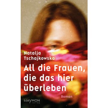 All die Frauen, die das hier überleben