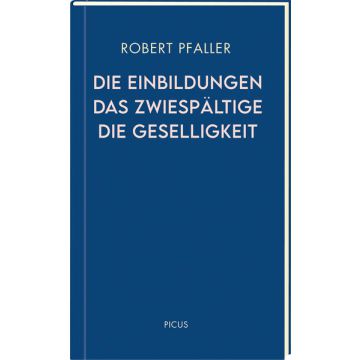 Die Einbildungen. Das Zwiespältige. Die Geselligkeit