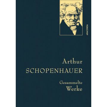 Arthur Schopenhauer - Gesammelte Werke