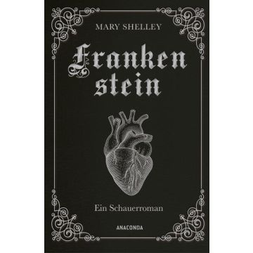 Mary Shelley, Frankenstein. Ein Schauerroman