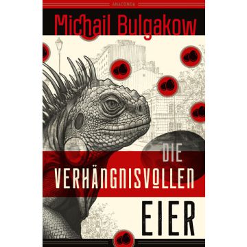 Die verhängnisvollen Eier und Notizen auf Manschetten. Vollständig neu übersetzt von Alexandra Berlina