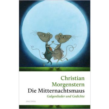 Die Mitternachtsmaus. Galgenlieder und Gedichte