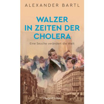 Walzer in Zeiten der Cholera - Eine Seuche verändert die Welt