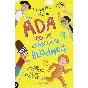 Ada und die Künstliche Blödheit – Ein Roboter auf der Flucht