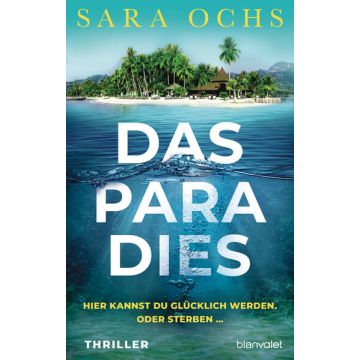 Das Paradies - Hier kannst du glücklich werden. Oder sterben …