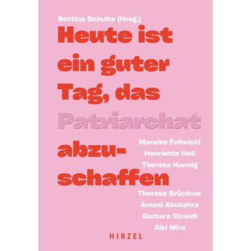 Heute ist ein guter Tag, das Patriarchat abzuschaffen.