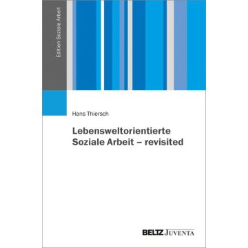 Lebensweltorientierte Soziale Arbeit – revisited