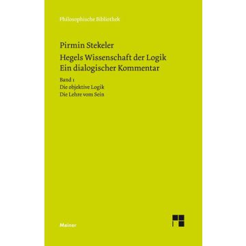 Hegels Wissenschaft der Logik. Ein dialogischer Kommentar. Band 1