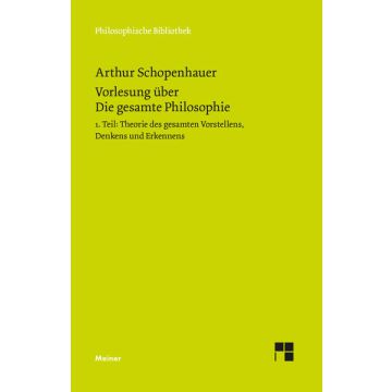 Vorlesung über Die gesamte Philosophie oder die Lehre vom Wesen der Welt und dem menschlichen Geiste, Teil 1