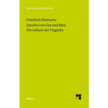 Jenseits von Gut und Böse. Die Geburt der Tragödie