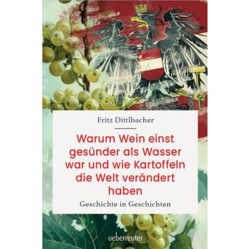 Warum Wein einst gesünder als Wasser war und wie Kartoffeln die Welt verändert haben
