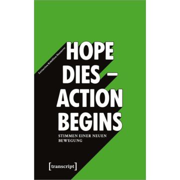 »Hope dies - Action begins«: Stimmen einer neuen Bewegung