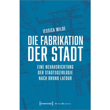 Die Fabrikation der Stadt