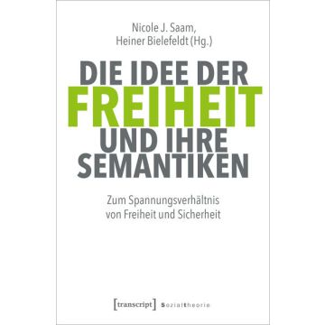 Die Idee der Freiheit und ihre Semantiken