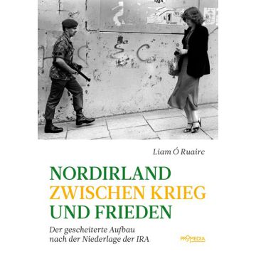 Nordirland zwischen Krieg und Frieden