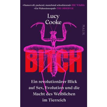 Bitch – Ein revolutionärer Blick auf Sex, Evolution und die Macht des Weiblichen im Tierreich