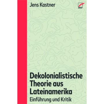 Dekolonialistische Theorie aus Lateinamerika