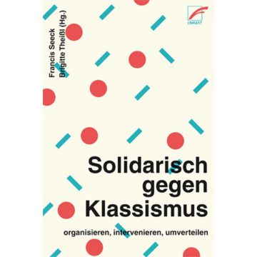 Solidarisch gegen Klassismus – organisieren, intervenieren, umverteilen