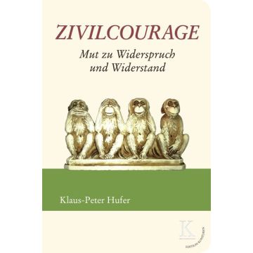 Zivilcourage: Mut zu Widerspruch und Widerstand
