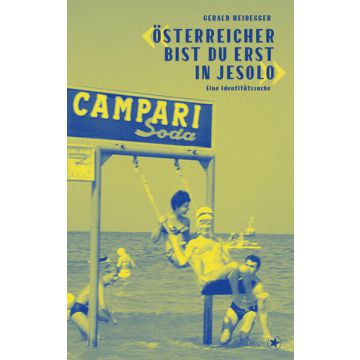 «Österreicher bist du erst in Jesolo»