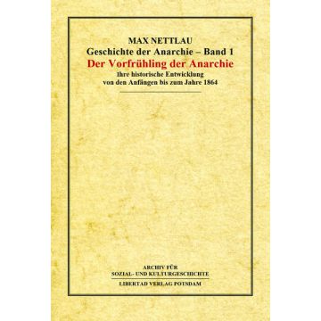 Geschichte der Anarchie Bd. 1 Der Vorfrühling der Anarchie