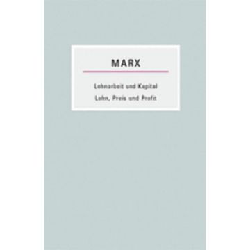 Lohnarbeit und Kapital / Lohn, Preis und Profit
