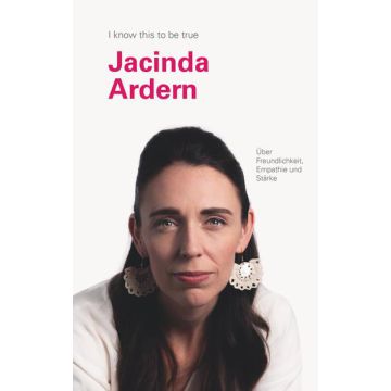 JACINDA ARDERN über Freundlichkeit, Empathie und Stärke
