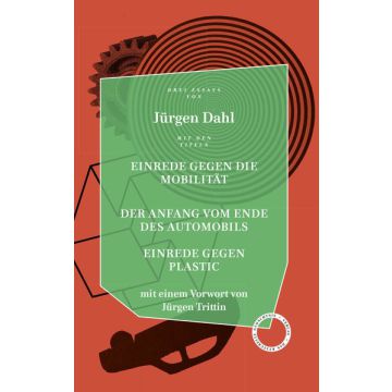 Einrede gegen die Mobilität / Der Anfang vom Ende des Automobils / Einrede gegen Plastic