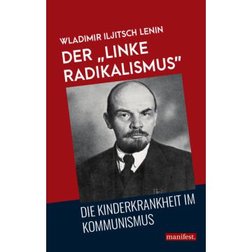 Der "linke Radikalismus", die Kinderkrankheit im Kommunismus