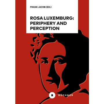 Rosa Luxemburg: Periphery and Perception
