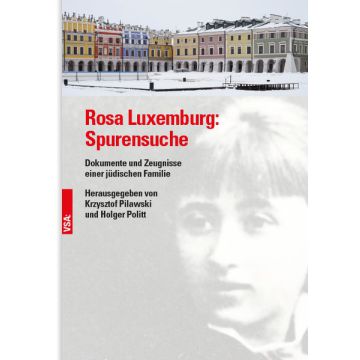 Rosa Luxemburg: Spurensuche
