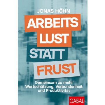 Arbeitslust statt Frust