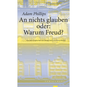 An nichts glauben oder: Warum Freud?