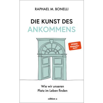 Die Kunst des Ankommens