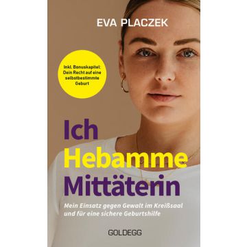 Ich, Hebamme, Mittäterin