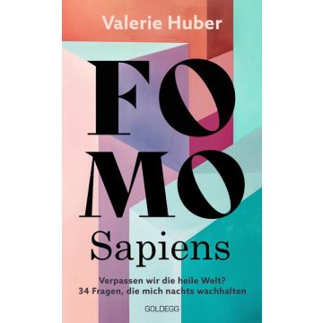 FOMO Sapiens - Verpassen wir die heile Welt?
