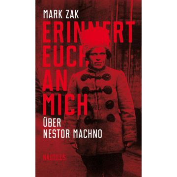 Erinnert euch an mich. Über Nestor Machno