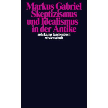 Skeptizismus und Idealismus in der Antike