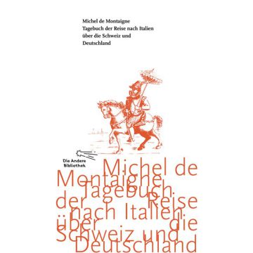 Tagebuch der Reise nach Italien über die Schweiz und Deutschland von 1580 bis 1581
