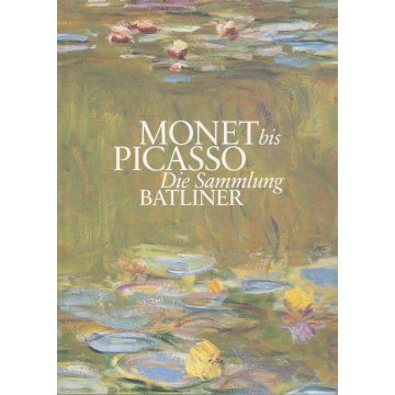 Monet bis Picasso - Die Sammlung Batliner (2007)