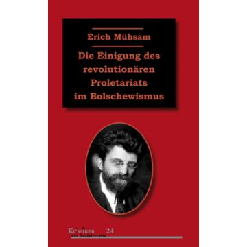 Die Einigung des revolutionären Proletariats im Bolschewismus
