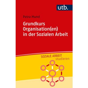 Grundkurs Organisation(en) in der Sozialen Arbeit