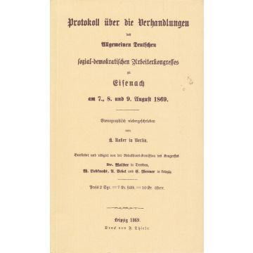 Protokoll über die Verhandlungen des Allgemeinen Deutschen sozial-demokratischen Arbeiterkongresses zu Eisenach 1869 (1989)